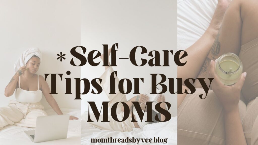 Self care tips for busy moms