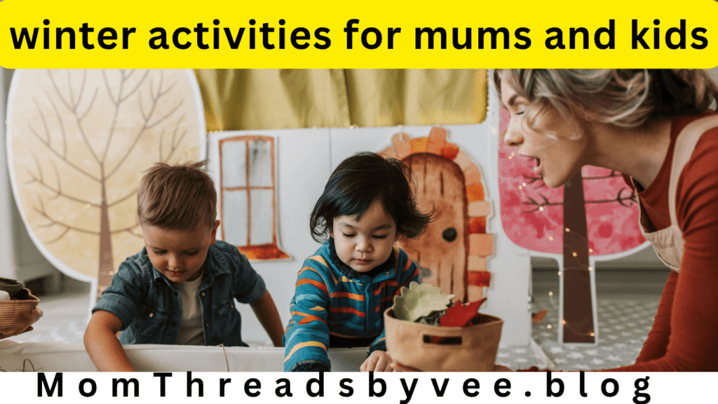 winter activities for mums and kids, fun indoor winter activities for families