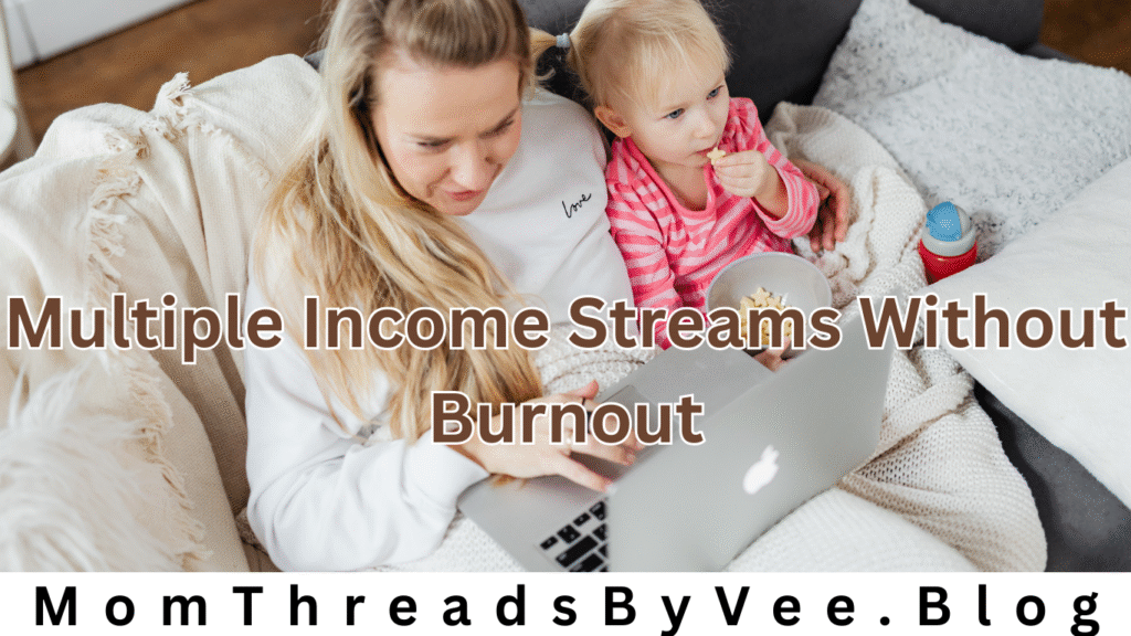 Multiple Income Streams Without Burnout
